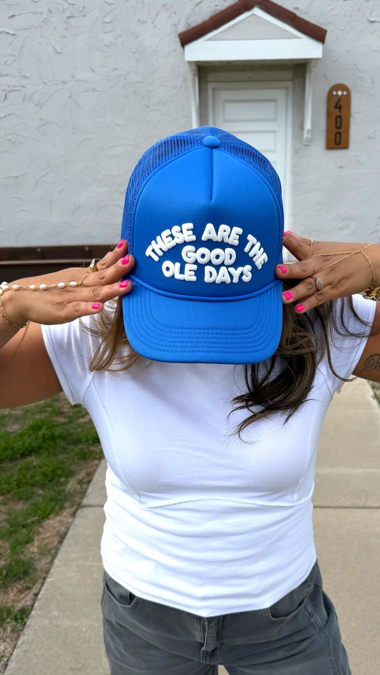 "These are the Good Ole Days" Trucker Hat Blue